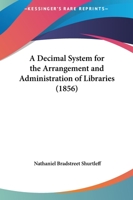 Decimal System for the Arrangement and Administration of Libraries 1017516251 Book Cover