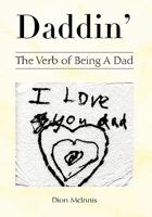 Daddin': The Verb of Being A Dad 1453564403 Book Cover