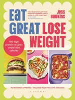 Eat Great, Lose Weight: Easy, Healthy Recipes That You'll Actually Want to Eat 1526681617 Book Cover