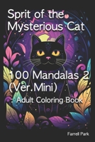 Sprit of the Mysterious Cat 100 Mandalas 2 (Ver.Mini): Adult Coloring Book B0C9SBXQ3M Book Cover