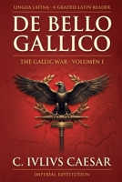 De Bello Gallico: The Gallic War Retold for Latin Learners - Volume 1 (Latin Edition) B0H7RYT7BQ Book Cover