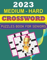 2023 Medium - Hard Crossword Puzzles Book for Seniors B0BW2VKM5Y Book Cover