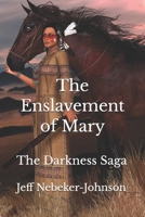 The Enslavement of Mary: The Darkness Saga B0C6W5ZZCP Book Cover