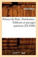 Poèmes de Paris; Parisiennes; Tableaux Et Paysages Parisiens (A0/00d.1880) 2012762832 Book Cover