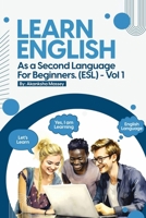Learn English as a Second Language for Beginners. (ESL): Vol.1 B0FQRY59PJ Book Cover