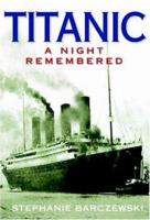 Titanic: a night remembered 1852855002 Book Cover