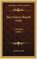 Jane Frances Russell Firth: A Memory 1104872129 Book Cover