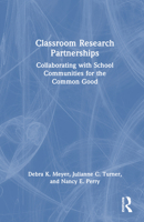 Classroom Research Partnerships: Collaborating with School Communities for the Common Good 1032280859 Book Cover