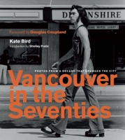 Vancouver in the Seventies: Photos from a Decade That Changed the City 1771642408 Book Cover