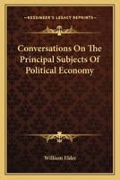 Conversations on the principal subjects of political economy (The Neglected American economists) B0BPYTWV95 Book Cover