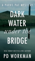 Dark Water Under the Bridge: A quick-read police procedural set in picturesque Canada 1774680734 Book Cover