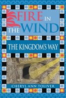 Fire in the Wind: The Kingdom's Way 1946540781 Book Cover