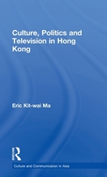Culture, Politics and Television in Hong Kong 041517998X Book Cover