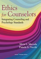 Ethics for Counselors: Integrating Counseling and Psychology Standards 0826181864 Book Cover