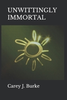 Unwittingly Immortal 0578606003 Book Cover