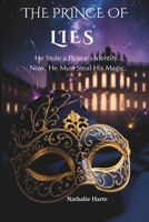 THE PRINCE OF LIES: He Stole a Prince's Identity. Now, He Must Steal His Magic. B0DTDS4QBV Book Cover