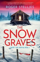 The Snow Graves: A totally addictive and unputdownable mystery thriller and suspense novel 1837901538 Book Cover