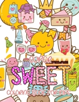 Super Sweet Coloring Book For Kids: Coloring Book For Kids with Cute Desserts, Cupcake, Donut, Candy, Ice Cream, Cookies, Chocolate, Fruits, Cake, Boba Tea and more ... Best Fun Gift Ideas 2021 B096TR9CJ3 Book Cover