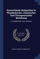 Deutschlands Heilquellen in Physikalischer, Chemischer Und Therapeutischer Beziehung: In Tabellarischer Form Geordnet 1340444291 Book Cover