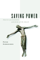 Saving Power: Theories Of Atonement And Forms Of The Church 0802829856 Book Cover