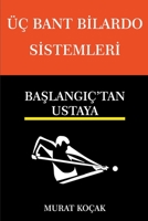 Üç Bant Bilardo Sistemleri - Başlangıçtan Ustaya B0B9QJ4DHV Book Cover