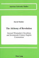 The Alchemy of Revolution: Gerrard Winstanley's Occultism and Seventeenth-Century English Communism 0820411736 Book Cover
