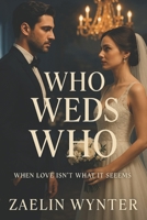 Who Weds Who: When Love Isn’t What It Seems B0F4PDRG3K Book Cover