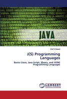 J(S) Programming Languages: Basics (Java, Java Script, jQuery, and JSON) Programming Languages 6202672846 Book Cover