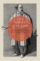 From White to Yellow: The Japanese in European Racial Thought, 1300-1735 0773544550 Book Cover