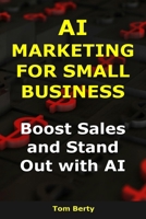 AI Marketing for Small Business: Boost Sales and Stand Out with AI (AI for Entrepreneurs) B0FZQTJNQP Book Cover