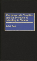 The Democratic Tradition and the Evolution of Schooling in Norway: (Contributions to the Study of Education) 0313268495 Book Cover