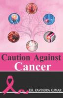 Caution Against Cancer 9389540976 Book Cover