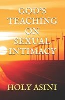 GOD'S TEACHING ON SEXUAL INTIMACY B0GXWTT8X1 Book Cover