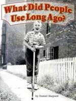 What Did People Use Long Ago? (Shutterbug Books: Social Studies) 0739876430 Book Cover