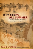 If It Takes All Summer: Martin Luther King, the KKK, and States' Rights in St. Augustine, 1964 0817315993 Book Cover