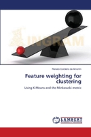 Feature Weighting for Clustering 3659133140 Book Cover