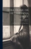 Dora Deane, or The East India Uncle; and Maggie Miller, or Old Hagar's Secret 1022000349 Book Cover