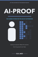 AI-Proof: The Career System for the Age of Automation — Audit Your Exposure, Master the Machine, and Make Yourself Impossible to Replace B0H8FMSW3M Book Cover