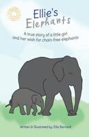 Ellie's Elephants: A true story of a little girl and her wish for chain-free elephants 1090802455 Book Cover