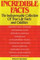 Incredible Facts: The Indispensable Collection of True Life Facts and Oddities 0883657082 Book Cover
