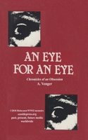 An Eye for an Eye: Chronicles of an Obsession 0999010794 Book Cover