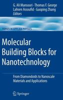 Molecular Building Blocks for Nanotechnology: From Diamondoids to Nanoscale Materials and Applications (Topics in Applied Physics) 0387399372 Book Cover