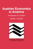Austrian Economics in America: The Migration of a Tradition 0521637651 Book Cover