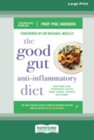 The Good Gut Anti-Inflammatory Diet: Beat whole body inflammation and live longer, happier, healthier and younger 1038725593 Book Cover