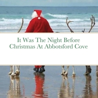 It Was The Night Before Christmas At Abbotsford Cove 0244543364 Book Cover