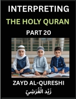 Interpreting The Holy Quran (Part 20)- Divine Lessons for Kids, Young and Adults, Essays on Divine Guidance Philosophy, Spiritualism and Human ... Wisdom, Divine Words, Human Hearts, Islam B0FX78ZJVW Book Cover