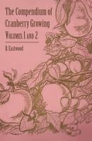 The Compendium of Cranberry Growing - Volumes 1 and 2 1446538141 Book Cover