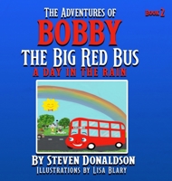 The Adventures of Bobby the Big Red Bus: A Day in the Rain 1737974754 Book Cover