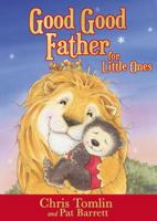 Good Good Father for Little Ones 071808697X Book Cover