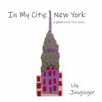 In My City - New York: A Globetrotter Tots Series (In My City - A Globetrotter Tots Series) 1956251006 Book Cover